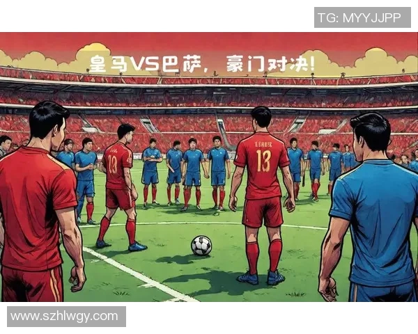 巅峰对决网易皇马与巴萨的世纪大战即将上演